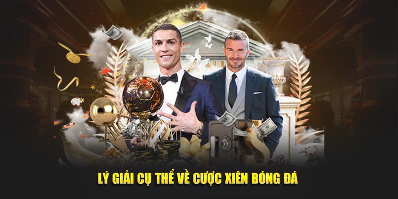 Lý giải cụ thể về cược xiên bóng đá